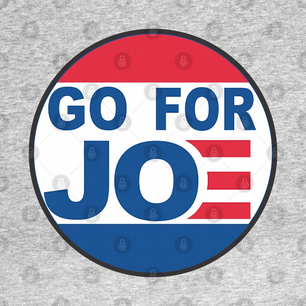 Go For Joe - Biden 2020 by Buckle Up Tees